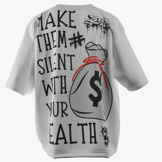 Make them silent with your wealth Oversized T-shirt